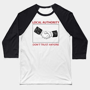 LOCAL AUTHORITY DON'T TRUST ANYONE Baseball T-Shirt